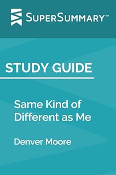 Paperback Study Guide: Same Kind of Different as Me by Denver Moore (SuperSummary) Book