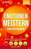 Emotionen meistern: Wie Du effektiv innere Blockaden und Konflikte löst | Besser umgehen lernen mit negativen Gefühlen (Grenzen setzen, Band 1)