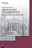 Archive des Völkerrechts: Gedruckte Sammlungen europäischer Mächteverträge in der Frühen Neuzeit (Colloquia Augustana, 34, Band 34)