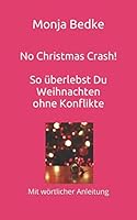 No Christmas Crash! So ?berlebst du Weihnachten Ohne Konflikte : Mit W?rtlicher Anleitung 1673175562 Book Cover