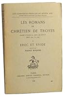 Les Romans de Chrétien de Troyes, édités d'après la copie de Guiot (Bibl. nat., fr. 794). I. Erec et Enide B004H3BUTQ Book Cover