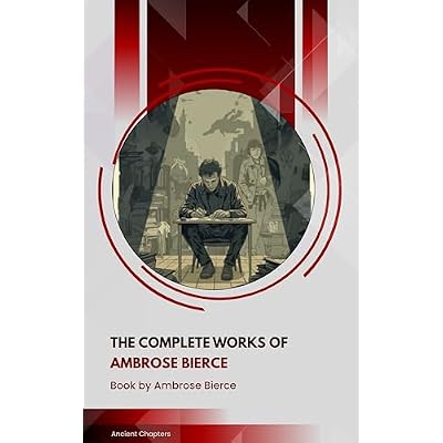 The Complete Works of Ambrose Bierce