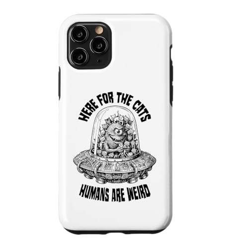 Here For The Cats Humans Are Weird Funny Alien UFO �L�D�� �X�}�z�P�[�X iPhone 11 Pro �p