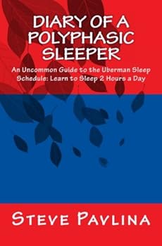 Paperback Diary of a Polyphasic Sleeper: An Uncommon Guide to the Uberman Sleep Schedule.: Learn to Sleep 2 Hours a Day Book