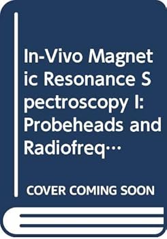 Hardcover Nmr 26 In-vivo Mri Spectroscopy: PROBEHEADS & RADIOFREQUENCY PULSES, SPECTRUM ANALYSIS (DISCONTINUED (NMR: Basic Principles and Progress)) Book