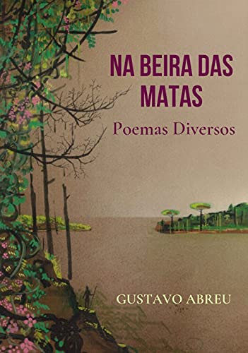 NA BEIRA DAS MATAS : Poemas Diversos - ABREU , GUSTAVO