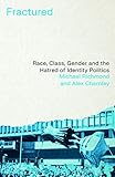 Fractured: Race, Class, Gender and the Hatred of Identity Politics
