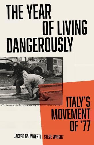 The Year Of Living Dangerously: Italy'S Movement Of ’77