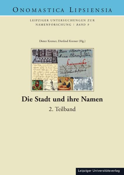 Die Stadt und ihre Namen: 2. Teilband (Onomastica Lipsiensia)
