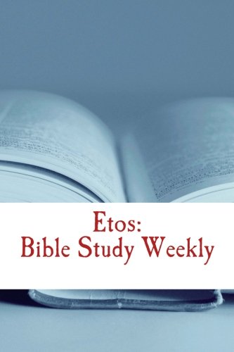 Etos: Bible Study Weekly: 2017 Series 0998324582 Book Cover