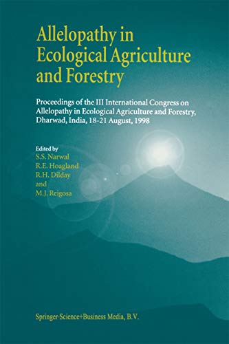 Allelopathy in Ecological Agriculture and Forestry: Proceedings of the III International Congress on Allelopathy in Ecological Agriculture and Forestry, ... India, 18–21 August 1998 (English Edition)
