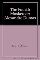 The Fourth Musketeer: Alexandre Dumas B00254SC7M Book Cover