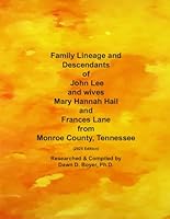 Family Lineage and Descendants of John Lee and wives Mary Hannah Hall and Frances Lane from Monroe County, Tennessee: 2025 Edition (Genealogy Lineage) B0F6CZB1GF Book Cover