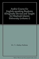 Arabic Course for English-speaking Students (Originally Devied and Taught At) Madinah Islamic University 1872531237 Book Cover