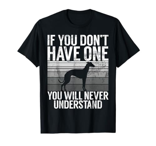 If You Dont Have one You Will Never Understand Greyhound T-Shirt