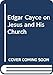 Edgar Cayce on Jesus and His Church