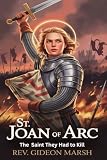 st. joan yugioh deck  ST. JOAN OF ARC: The Saint They Had to Kill