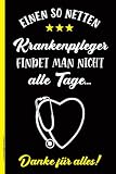 Krankenpfleger Notizbuch: Kleines Geschenk zum Dank an den besten Pfleger in der Krankenpflege die Geschenkidee Dankeschön für das Pflegepersonal zum Geburtstag von Patienten und Kollegen