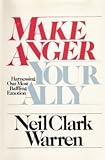 Make Anger Your Ally: Harnessing Our Most Baffling Emotion