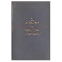 The guidance of learning activities;: A summary of the principles of teaching as based upon the principles of learning, B0007DQHY8 Book Cover