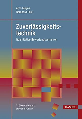 Zuverlässigkeitstechnik: Quantitative Bewertungsverfahren (Praxisreihe Qualität) Zuverlässigkeitstechnik: Quantitative Bewertungsverfahren (Praxisreihe Qualität)