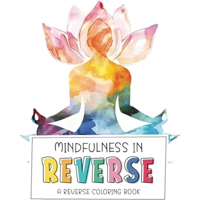 Mindfulness in Reverse: A Reverse Coloring Book