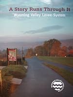 A Story Runs Through It: Wyoming Valley, Pennsylvania Levee System (Flood Control) (Luzerne County Historical Society) 0937537136 Book Cover