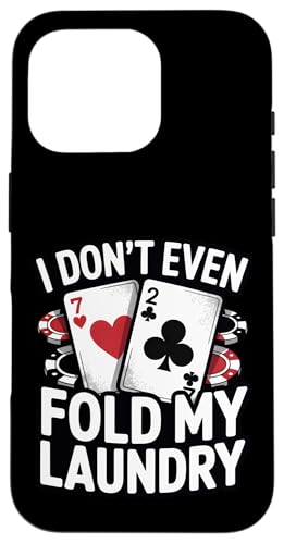I Don't Even Fold My Laundry Poker X}zP[X iPhone 16 Pro p