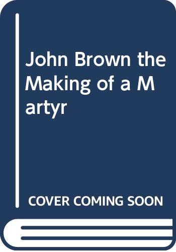 John Brown the Making of a Martyr 040301266X Book Cover