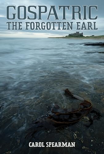 Gospatric – The Forgotten Earl (English Edition)