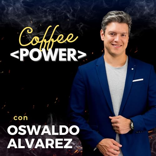 Coffee Power: Tecnolog&iacute;a, Desarrollo de Software y Liderazgo Podcast Por Oswaldo Alvarez arte de portada