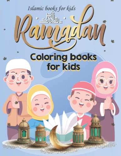 Islamic Books For Kids : Ramadan Coloring Book For Kids: A Fun Islamic Colouring Book For Muslim Kids, Perfect Gift For Kids To Celebrate Ramadan (ramadan gifts for kids)