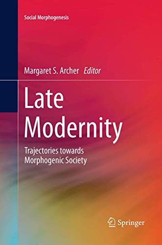 Late Modernity: Trajectories towards Morphogenic Society (Social Morphogenesis)