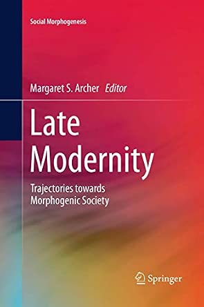 Late Modernity: Trajectories towards Morphogenic Society Softcover reprint of the original 1st ed. 2014 Edition-Wow! eBook