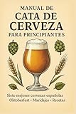 Manual de cata de cerveza para principiantes: maridaje, curiosidades, recetas