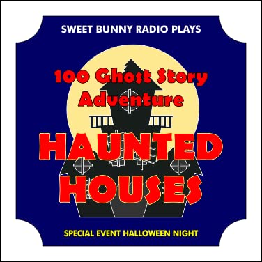 100 Ghost Story Adventure: Haunted Houses