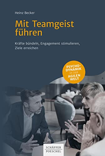 Mit Teamgeist führen: Kräfte bündeln, Engagement stimulieren, Ziele erreichen (German Edition)