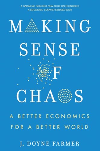 Making Sense of Chaos: A Better Economics for a Better World