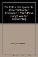 Die Kultur der Spanier in Osterreich Unter Ferdinand I. : 1522-1564 3205987802 Book Cover