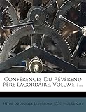  Conférences Du Révérend Père Lacordaire, Volume 1...