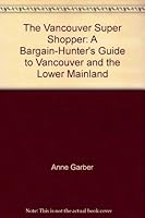 The Vancouver Super Shopper: A Bargain-Hunter's Guide to Vancouver and the Lower Mainland 0969518722 Book Cover