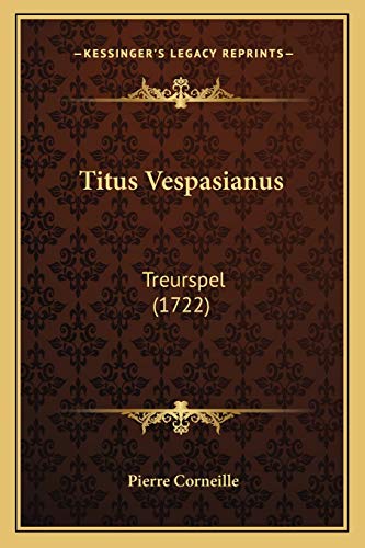 Titus Vespasianus: Treurspel (1722) (Dutch Edition)