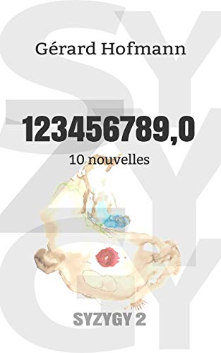 123456789,0: 10 nouvelles (SYZYGY t. 2) (French Edition)