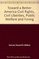 Toward a Better America Civil Rights, Civil Liberties, Public Welfare and Foreig B001NHDZCO Book Cover