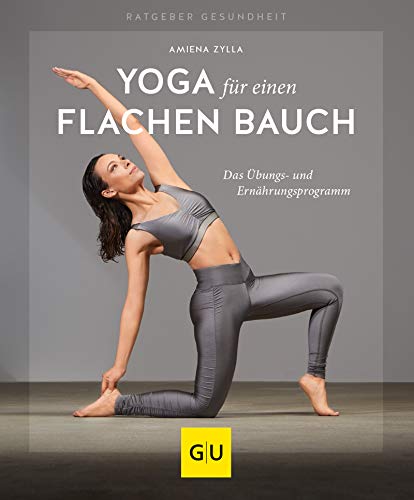 Yoga für einen flachen Bauch: Das Übungs- und Ernährungsprogramm (GU Ratgeber Gesundheit) (German Edition)