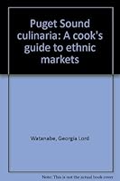 Puget Sound culinaria: A cook's guide to ethnic markets 0966778707 Book Cover