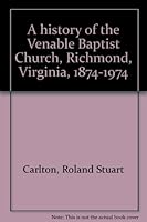 A history of the Venable Baptist Church, Richmond, Virginia, 1874-1974 B0006X1KVY Book Cover