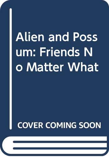 Alien and Possum : Friends No Matter What 0613575652 Book Cover