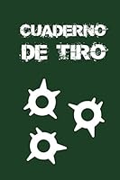 Cuaderno de tiro: Es un diario de tiro - Formato 16 cm x 23 cm, de 102 p�ginas - Es el cuaderno ideal para llevar un registro completo de sus disparos 1675184895 Book Cover