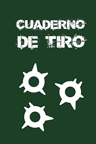 Cuaderno de tiro: Es un diario de tiro - Formato 16 cm x 23 cm , de 102 páginas - Es el cuaderno ideal para llevar un registro completo de sus disparos (Spanish Edition)